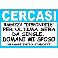 Annuncio Addio al Celibato ''Cercasi ragazza *disponibile* per ultima sera da single. (Richiesta esperienza sessuale).