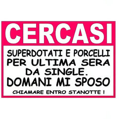 Annuncio Addio al Nubilato ''Cercasi superdotati e porcelli per ultima sera da single. Domani mi sposo. Chiamare entro stanotte!